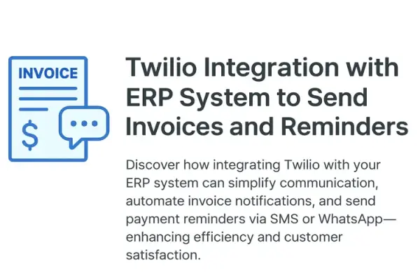 How to Integrate Twilio with Your ERP System for Sending Invoices, Messages, and Reminders