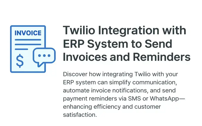 How to Integrate Twilio with Your ERP System for Sending Invoices, Messages, and Reminders